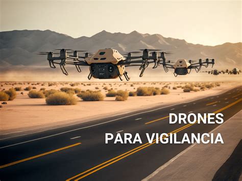 Drones Para Vigilancia Los Beneficios Del Uso De Vehículos Aéreos No