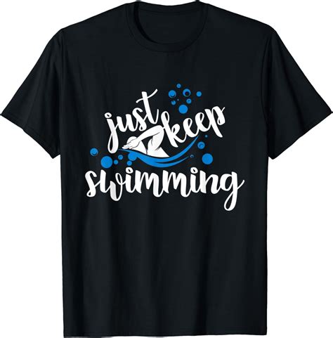 Just Keep Swimming Funny Swimming T Tee T Shirt