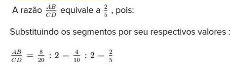 Determine a razão entre dois segmentos AB e CD sabendo que a AB 8cm