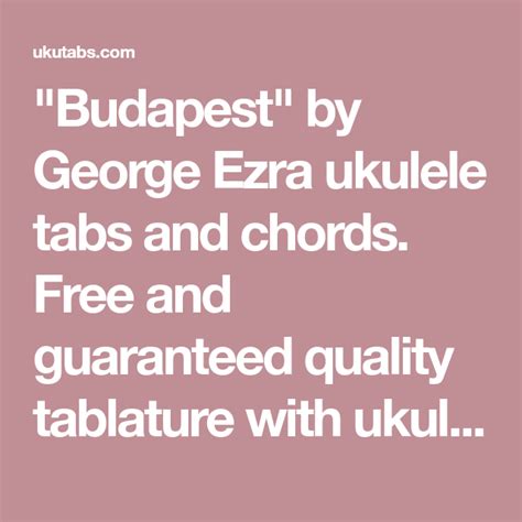 Budapest By George Ezra Ukulele Tabs And Chords Free And Guaranteed