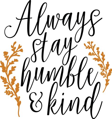 Always Stay Humble And Kind Svg Clipart Full Size Clipart 2000347