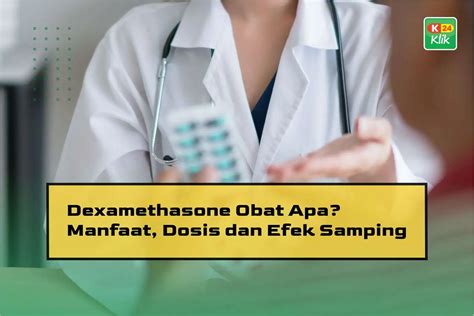 Dexamethasone Obat Apa Manfaat Dosis Dan Efek Samping