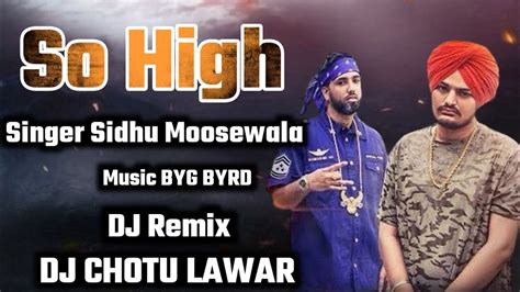 Dj So High Sidhu Moose Wala Ft Byg Byrd Humble Music Dj Chotu Lawar