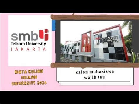 Biaya Kuliah Telkom University Untuk Jurusan S Youtube