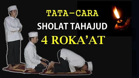 Tuntunan Cara Sholat Tahajud 4 Rokaat Lengkap Teks Dan Peraga Youtube