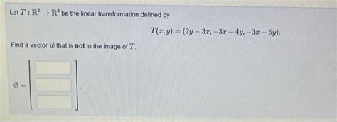 Solved Let T R2 R3 Be The Linear Transformation Defined By