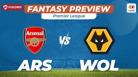 Ars Vs Wol Fantasy Prediction Premier League Arsenal Vs