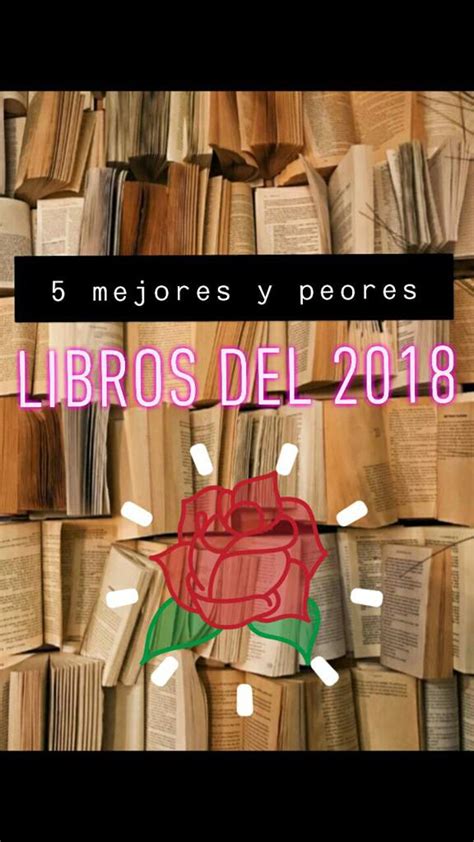 Top 5 Mejores Y Peores Libros Del 2018 • Libros • Amino