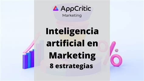 Inteligencia Artificial En Marketing 8 Estrategias Listas