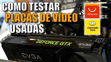 Como Testar Placas de Vídeo Usadas ft Harteck Aprenda a Testar GPU