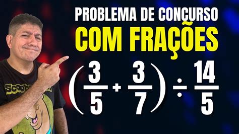 Problema De MatemÁtica Com FraÇÕes Concurso Prof Robson Liers Youtube