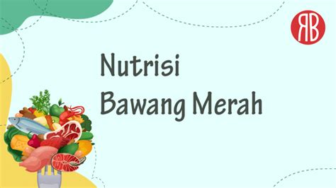 Nutrisi Bawang Merah Kandungan Gizi Manfaat And Efek Samping