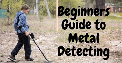 Beginners Guide To Metal Detecting