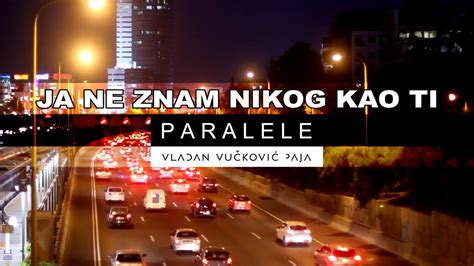 Vladan Vuckovic Paja Ja Ne Znam Nikog Kao Ti Paralele Official