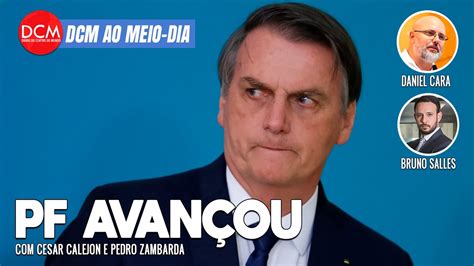 Dcm Ao Meio Dia Pf Diz Já Ter Provas Para Apontar Bolsonaro Como Chefe