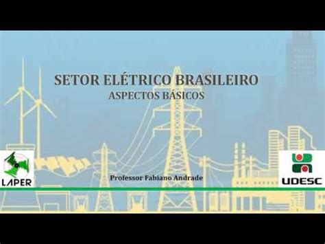 Setor El Trico Brasileiro Aspectos B Sicos Youtube