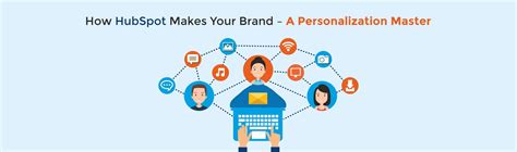 How Hubspot Makes Your Brand A Personalization Master Yastechmedia