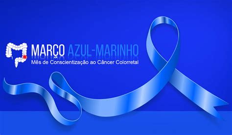 Março Azul Marinho O Mês De Conscientização Sobre O Câncer Colorretal