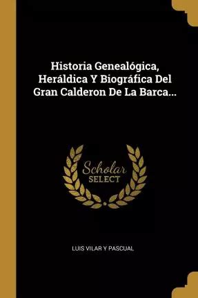 Libro Historia Geneal Gica Her Ldica Y Biogr Fica Del Gr Env O Gratis