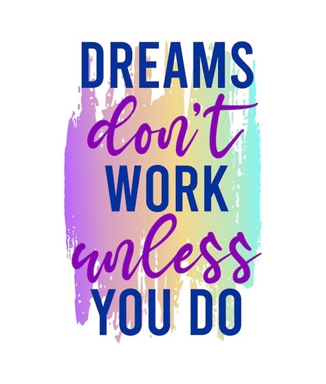 Premium Vector Dreams Don T Work Unless You Do Inspirational Quotes