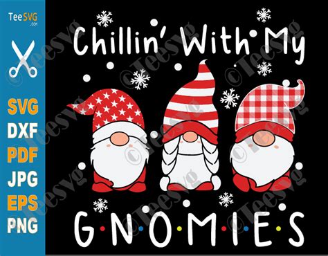 Chilling With My Gnomies Svg Christmas Gnome Svg Gnomes Shirt Gnomes