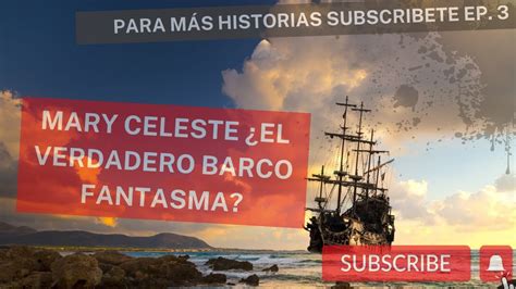 Mary Celeste El Barco Fantasma Youtube