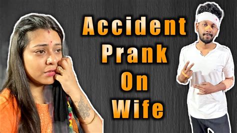 Accident Prank On Wife She Got Extremely Scared She Cried Prank Gone