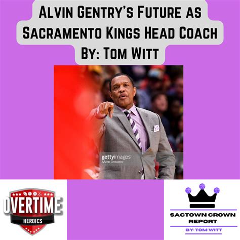 Alvin Gentry’s Future as Kings Head Coach – Tom Witt Writes