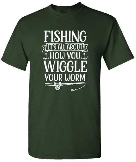 Fishing It S All About How You Wiggle Your Worm Graphic Fishing T