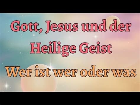 Gott Jesus Heiliger Geist Wer Ist Wer Oder Was Bibel Kennt Keine