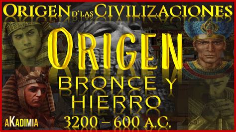 Origen Dlas Civilizaciones 【3200 600 Ac】 Edad Del Bronce Y Del Hierro