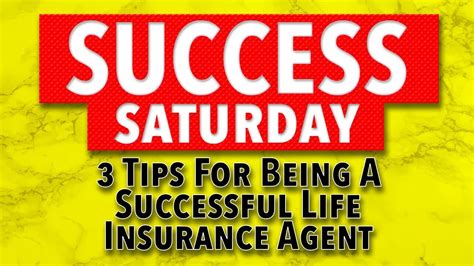 [3 Tips] For Being A Successful Life Insurance Agent Success Saturday