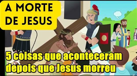 5 COISAS QUE ACONTECERAM DEPOIS QUE JESUS MORREU YouTube