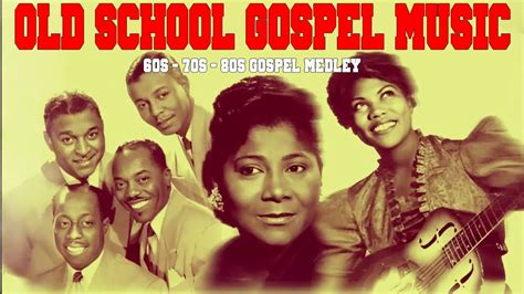 Top Best Old School Gospel Songs The Definitive Collection