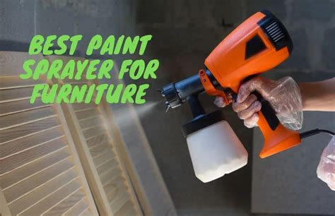 Best Paint Sprayer For Furniture In Our Top Pick