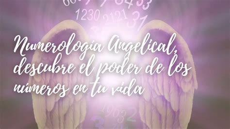 Numerología Angelical Descubre el Poder de los Números en Tu Vida