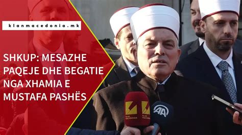 Shkup Mesazhe paqeje dhe begatie nga Xhamia e Mustafa Pashës Klan