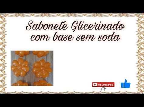 SABONETE GLICERINADO A BASE TRANSPARENTE SEM SODA YouTube