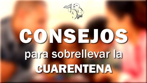 Consejos Para Sobrellevar La Cuarentena Youtube