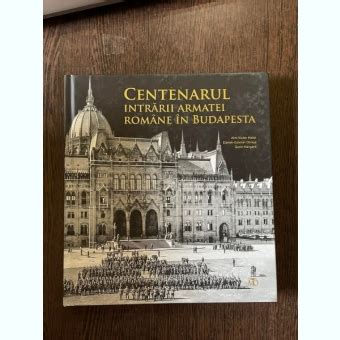 Sorin Margarit Centenarul Intrarii Armatei Romane In Budapesta