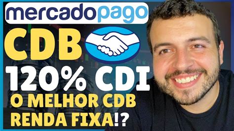 Cdb Cdi O Melhor Investimento Do Mercado Pago Cdb Mercado Pago