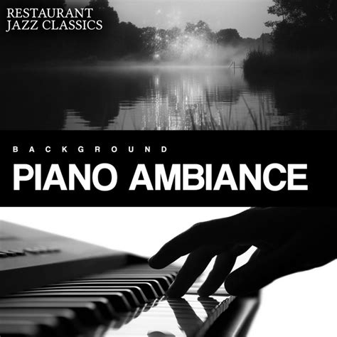 Background Piano Ambiance Album By Restaurant Jazz Classics Spotify