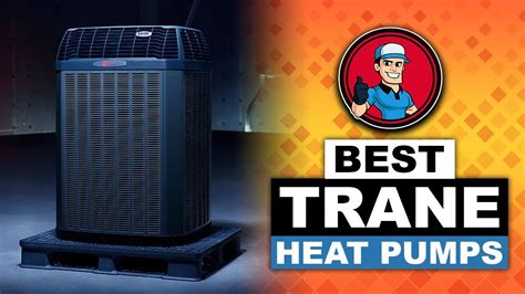 Best Trane Heat Pumps Reviews Buyers Guide HVAC Training 101