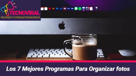 Los Mejores Programas Para Organizar Fotos