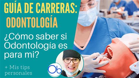 Guía de Carreras ODONTOLOGÍA Cómo saber si Odontología es para mi