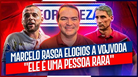 Marcelo Paz Rasga Elogios A Vojvoda E Exata Treinador Ele Uma Pessoa