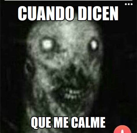 Cuando Dicen Que Me Calme Meme Memes Decir No Lockscreen Movie