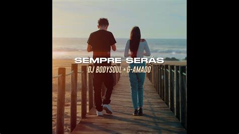 Dj Bodysoul G Amado Sempre Ser S Official Video Youtube