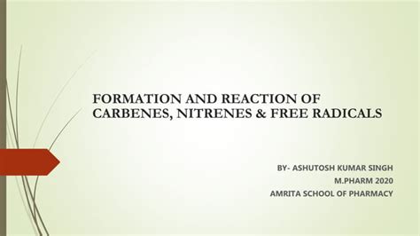 Formation And Reaction Of Carbenes Nitrenes Free Radicals Ppt