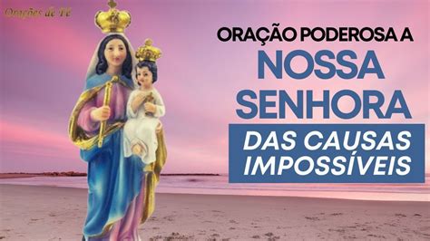 Oração Poderosa a Nossa Senhora das Causas Impossíveis YouTube